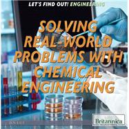 Solving Real-World Problems With Chemical Engineering
