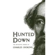 Hunted Down : The Detective Stories of Charles Dickens