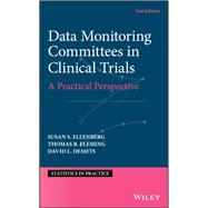 Data Monitoring Committees in Clinical Trials A Practical Perspective
