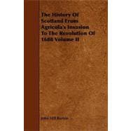 History of Scotland from Agricola's Invasion to the Revolution of 1688 Volume Ii