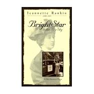 Jeannette Rankin : Bright Star in the Big Sky