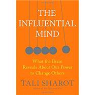 The Influential Mind What the Brain Reveals About Our Power to Change Others,9781627792653