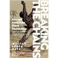 Breaking the Chains African American Slave Resistance,9781644212653