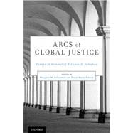 Arcs of Global Justice Essays in Honour of William A. Schabas