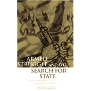 Armed Struggle and the Search for State The Palestinian National Movement, 1949-1993