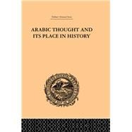 Arabic Thought and its Place in History