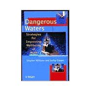 Dangerous Waters Strategies for Improving Wellbeing at Work