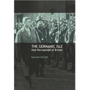 The Germanic Isle: Nazi Perceptions of Britain