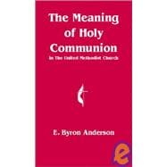 The Meaning of Holy Communion in the United Methodist Church