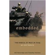 Embedded : The Media at War in Iraq: An Oral History