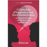 A Curriculum of Imagination in an Era of Standardization: An Imaginative Dialogue With Maxine Greene and Paulo Freire