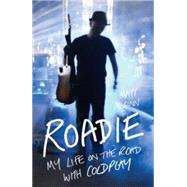 Roadie : My Life on the Road with Coldplay