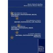 Die Europaische Union - Geschichte, Institutionen, Recht, Politiken: The European Union - History, Institutions, Law, Politics