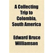 A Collecting Trip to Colombia, South America