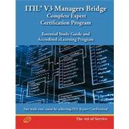 Itil V3 Managers Bridge - Complete Expert Certification Program: Essential Study Guide and Accredited Elearning Program