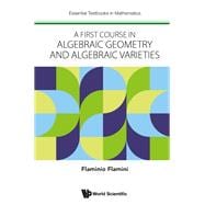 A First Course in Algebraic Geometry and Algebraic Varieties