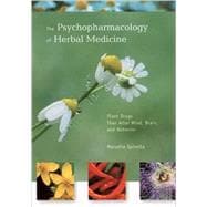 The Psychopharmacology of Herbal Medicine Plant Drugs That Alter Mind, Brain, and Behavior