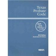 Texas Probate Code, 2012 Ed.. : West's Texas Statutes and Codes