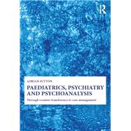 Paediatrics, Psychiatry and Psychoanalysis: Through counter-transference to case management