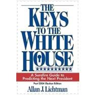 The Keys to the White House A Surefire Guide to Predicting the Next President