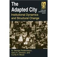 The Adapted City: Institutional Dynamics and Structural Change (Cities and Contemporary Society)
