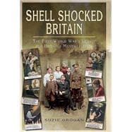 Shell Shocked Britain: The First World War's Legacy for Britain's Mental Health