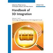 Handbook of 3D Integration, Volumes 1 and 2 Technology and Applications of 3D Integrated Circuits