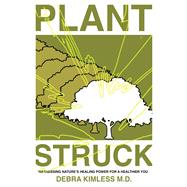 Plant Struck Harnessing Nature’s Healing Power for A Healthier You