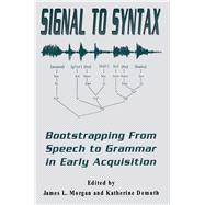 Signal to Syntax: Bootstrapping From Speech To Grammar in Early Acquisition