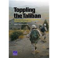 Toppling the Taliban Air-Ground Operations in Afghanistan, October 2001–June 2002