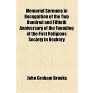 Memorial Sermons in Recognition of the Two Hundred and Fiftieth Anniversary of the Founding of the First Religious Society in Roxbury