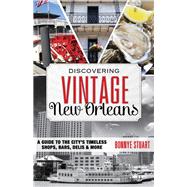 Discovering Vintage New Orleans A Guide to the City's Timeless Shops, Bars, Hotels & More
