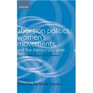 Abortion Politics, Women's Movements, and the Democratic State A Comparative Study of State Feminism