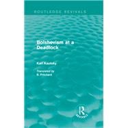 Bolshevism at a Deadlock (Routledge Revivals)