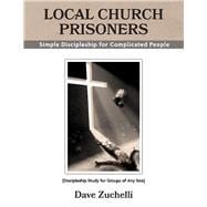 Local Church Prisoners Simple Discipleship for Complicated People