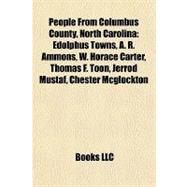 People from Columbus County, North Carolin : Edolphus Towns, A. R. Ammons, W. Horace Carter, Thomas F. Toon, Jerrod Mustaf, Chester Mcglockton