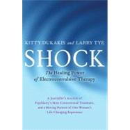 Shock The Healing Power of Electroconvulsive Therapy