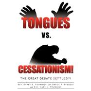 Tongues vs. Cessationism! the Great Debate Settled?!