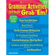 Grammar Activities That Really Grab ’Em!: Grades 3–5 Skill-Building Mini-Lessons, Activities, and Games