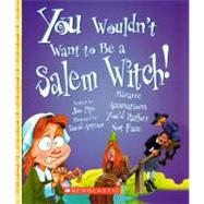 You Wouldn't Want to Be a Salem Witch!