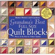 Grandma's Best Full Size Quilt Blocks : Pieces of the Past for Today's Quilter