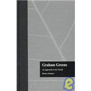Graham Greene: An Approach to the Novels
