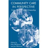 Community Care in Perspective Care, Control and Citizenship