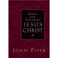 Seeing and Savoring Jesus Christ