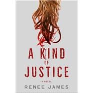 A Kind of Justice A Novel
