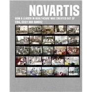 Novartis: How a Leader in Healthcare Was Created Out of Ciba, Geigy and Sandoz