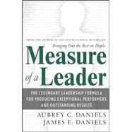 Measure of a Leader The Legendary Leadership Formula That Inspires Initiative and Builds Commitment in Your Organization