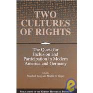 Two Cultures of Rights: The Quest for Inclusion and Participation in Modern America and Germany