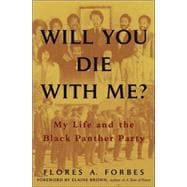Will You Die with Me? : My Life and the Black Panther Party