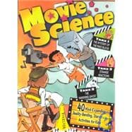 Movie Science: Over 40 Mind-expanding, Reality-bending, Star-struck Activities for Kids
